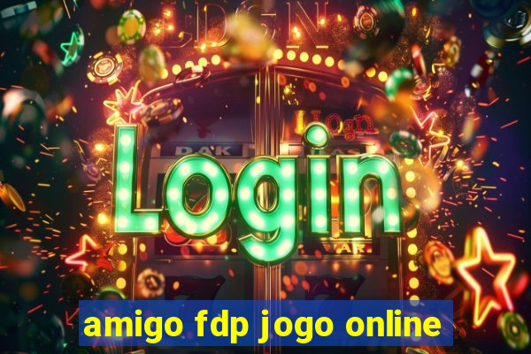 amigo fdp jogo online